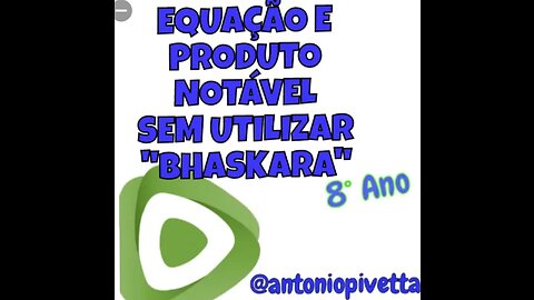 EQUAÇÃO E PRODUTO NOTÁVEL SEM UTILIZAR BHASKARA