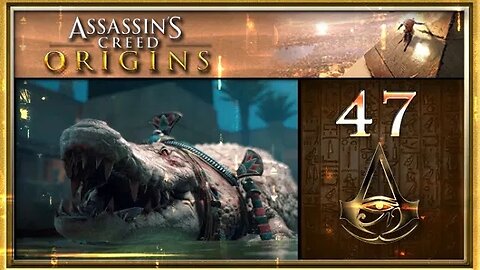 Assassin's Creed: Origins - Part 47 (with commentary) PS4