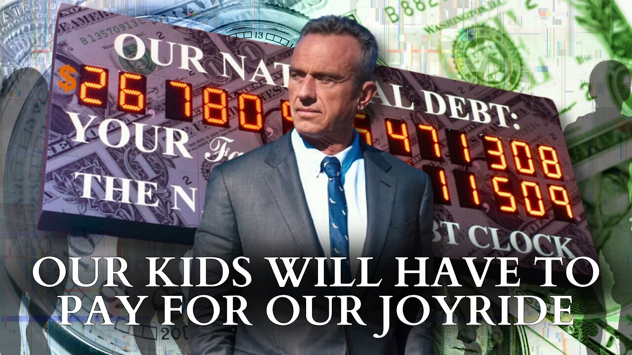 RFK Jr.: Our Kids Will Have To Pay For Our Joyride