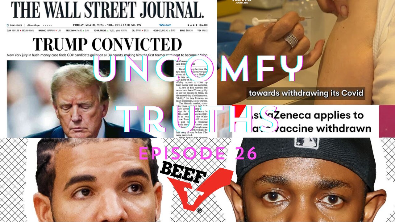 Episode No. 26 - Trump Conviction, Kendrick Lamar Drake Beef & Covid Vaccine Injuries MSM Coverage