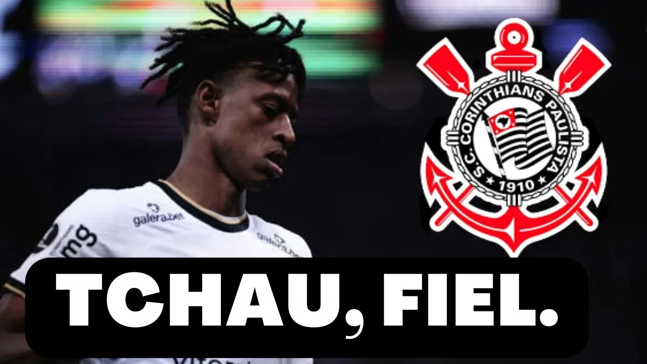 SAIU AGORA! TCHAU, FIEL! VOU EMBORA! FORA DO CORINTHIANS