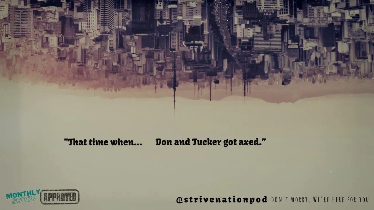 Strive Nation Podcast | S4E7 - "That time when... Don and Tucker got axed."