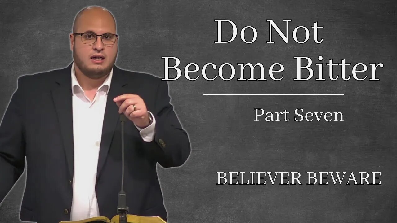 Do Not Become Bitter | Believer Beware