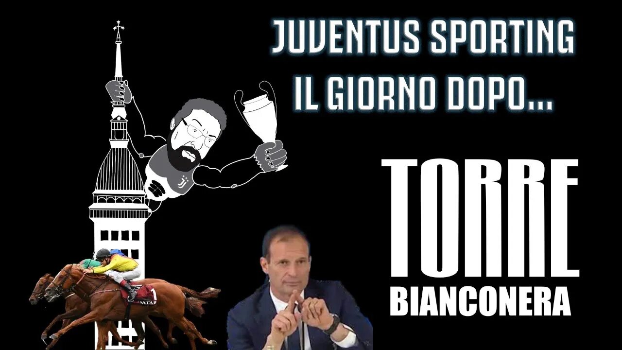 TORRE BIANCONERA : JUVENTUS-SPORTING LISBONA IL GIORNO DOPO