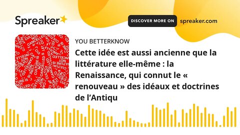 Cette idée est aussi ancienne que la littérature elle-même : la Renaissance, qui connut le « renouve