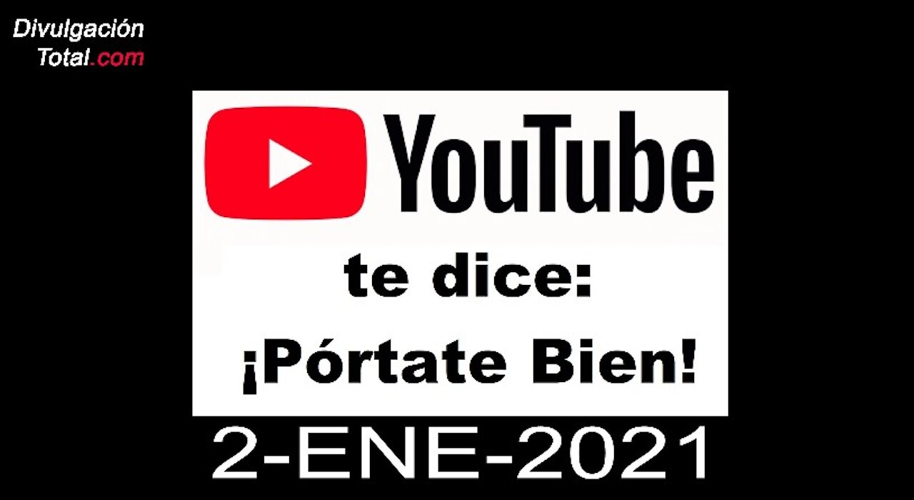 2-ENE-2021 YouTube dice Pórtate Bien.