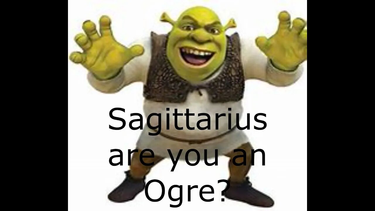Sagittarius are you an ogre