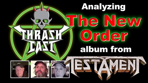 Thrashcast Episode 36: Testament's The New Order album