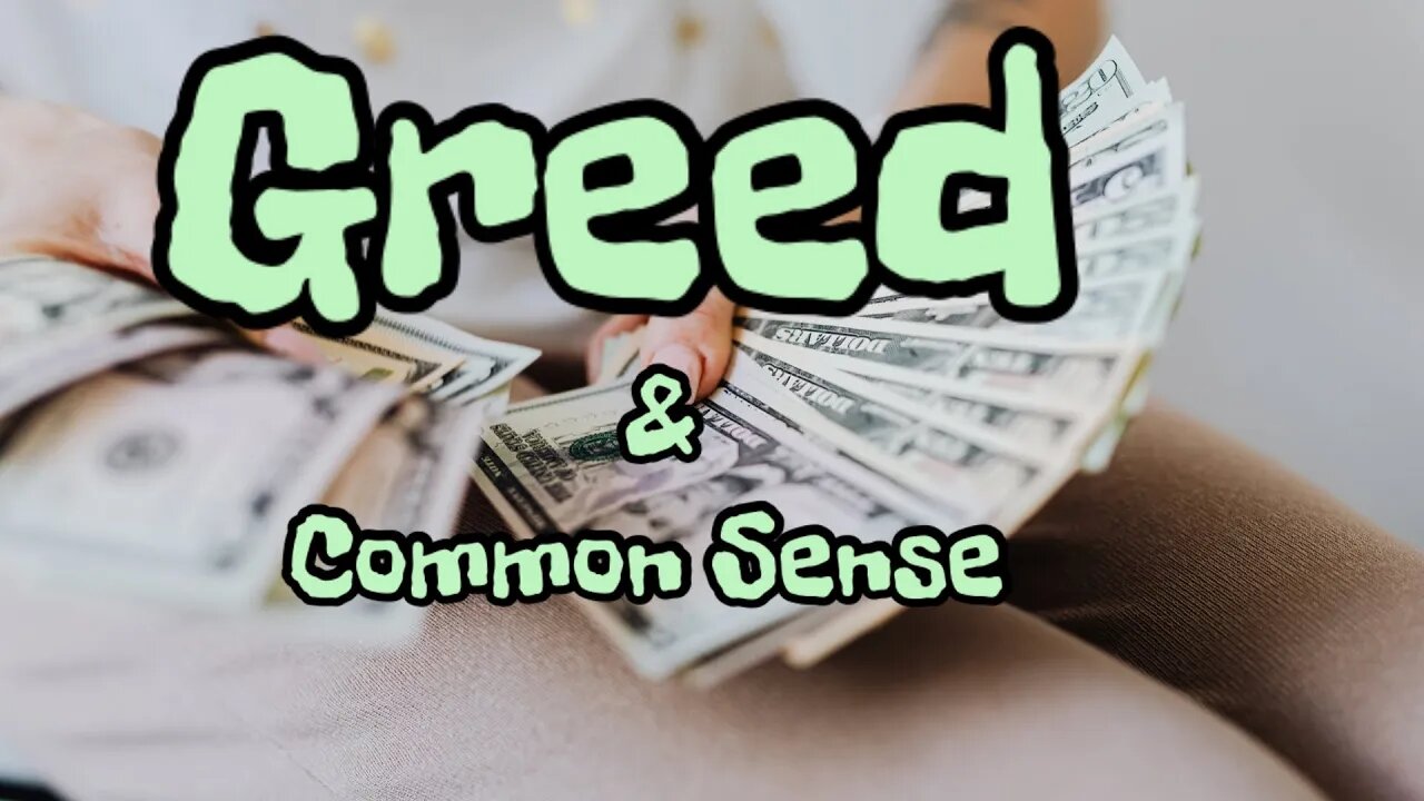 Greed and Common Sense