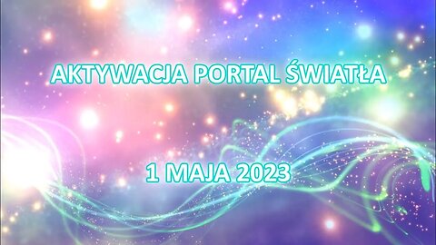 Aktywacja Portal Światła, 1 maja 2023 Polish promotional video