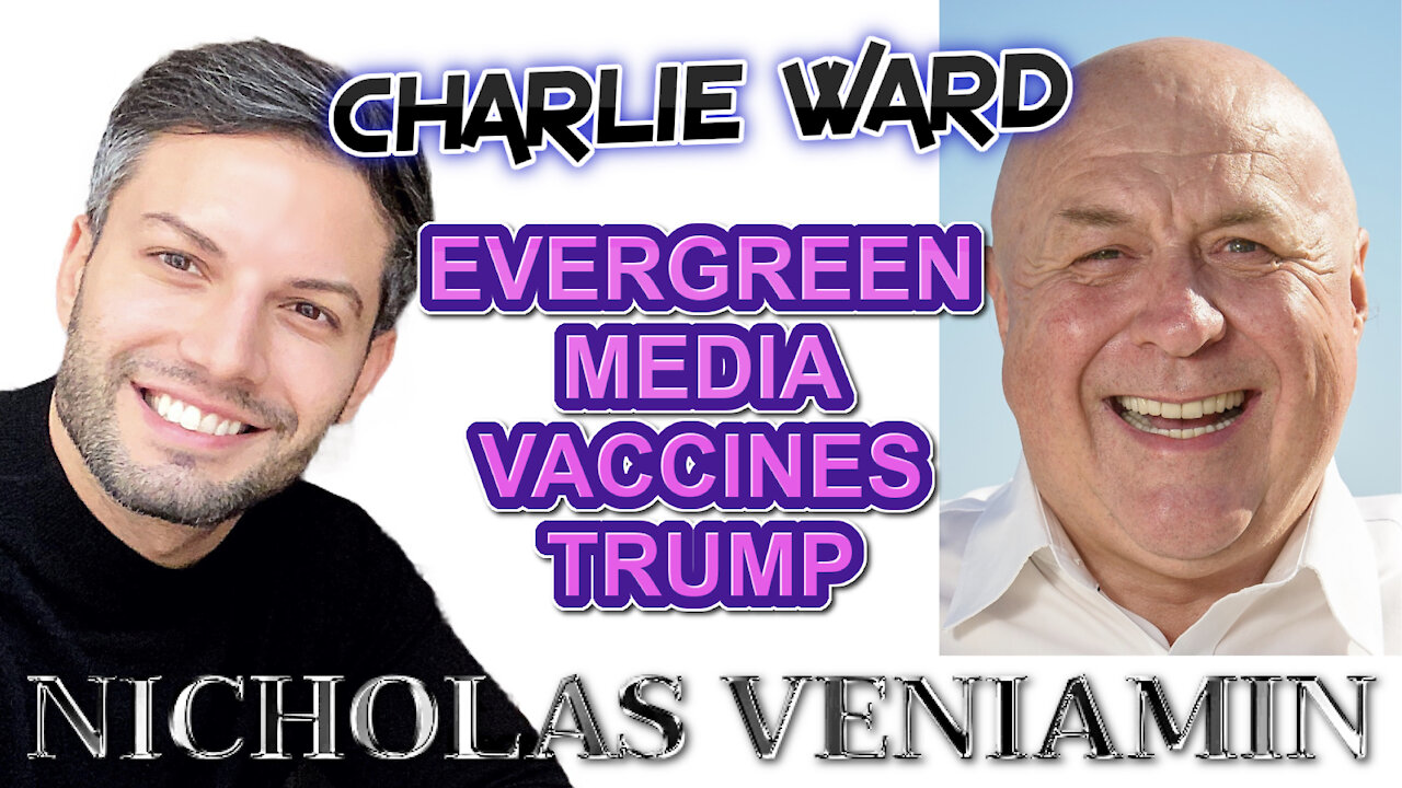 Charlie Ward Discusses Evergreen, Media, Vaccines and Trump with Nicholas Veniamin