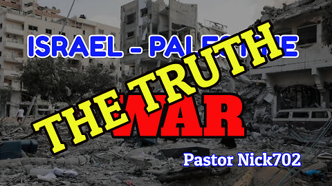 Israel - Palestine War The Truth About It With Pastor Nick702 Blessed Road Ministry