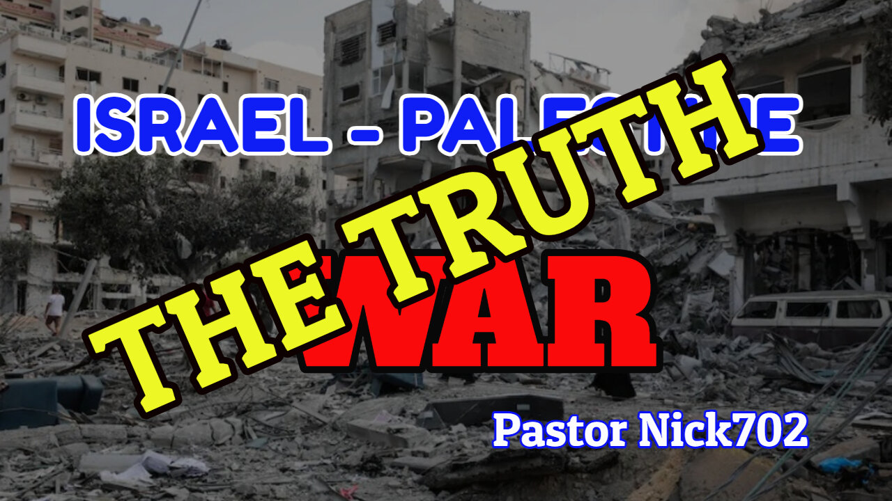 Israel - Palestine War The Truth About It With Pastor Nick702 Blessed Road Ministry