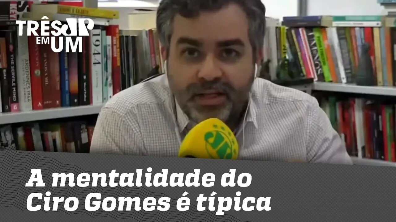 Carlos Andreazza: "A mentalidade do Ciro Gomes é típica da esquerda brasileira"