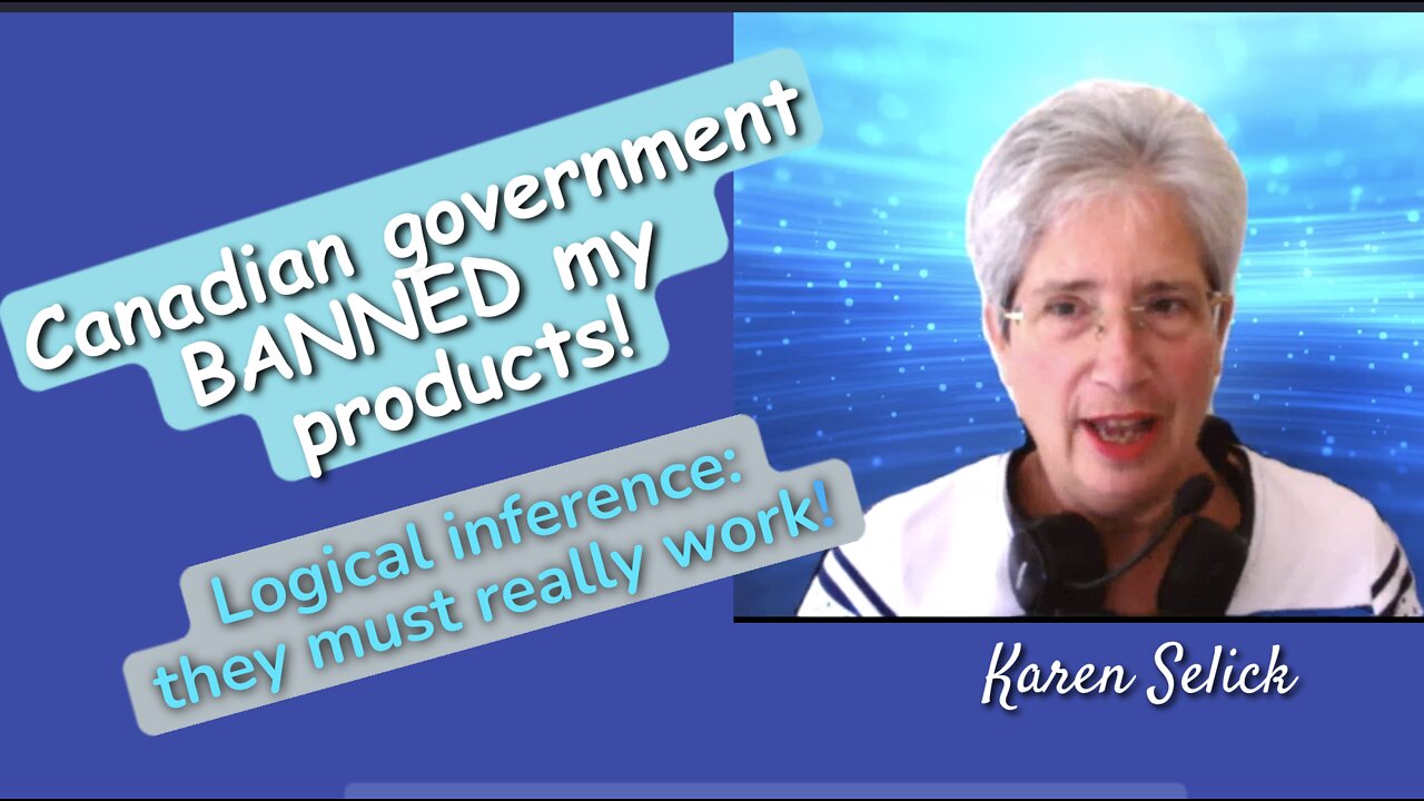 "Health Canada" Banned My Products! Logical Inference: They Must Really Work!