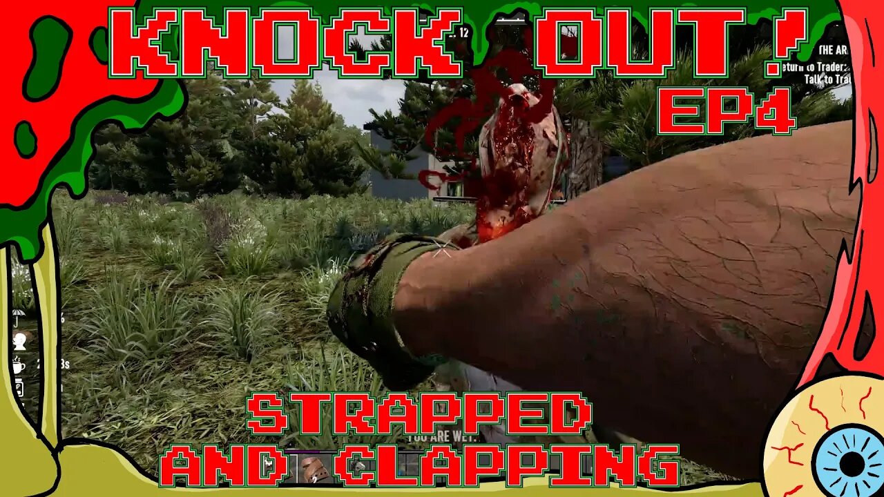 Knock Out! Episode 4- Strapped and Clapping - 7 Days to Die Alpha21