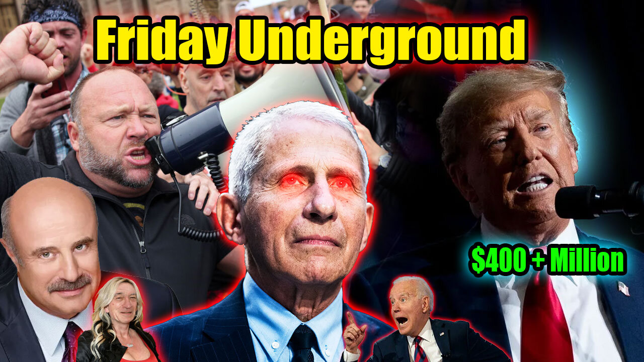 Friday Underground! Trump Raises $400 million! Fauci destroyed on the stand! Alex Jones and more!