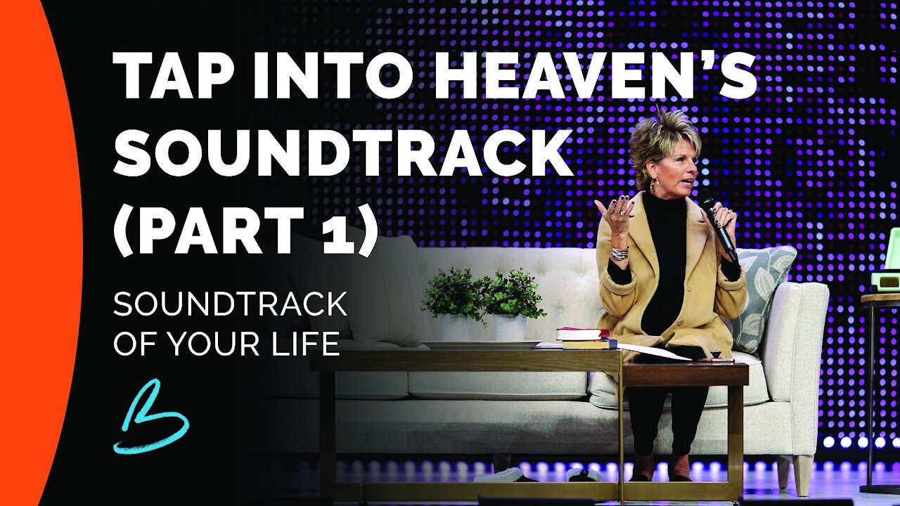 Soundtrack of Your Life: Tap Into Heaven’s Soundtrack (Part 1)