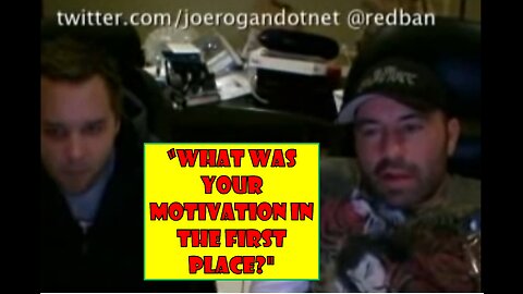 JRE #2 (29 Dec 2009): "What was your Motivation in the First place?" [Uncensored]