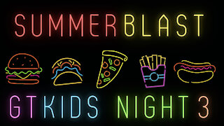 GTKIDS Summer Blast Night 3 • 8/11/2021