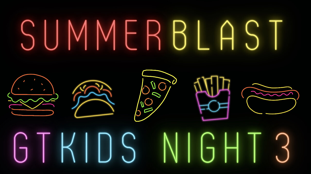 GTKIDS Summer Blast Night 3 • 8/11/2021