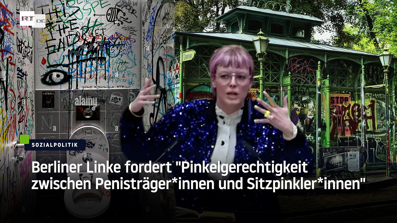 Berliner Linke fordert "Pinkelgerechtigkeit zwischen Penisträger*innen und Sitzpinkler*innen"