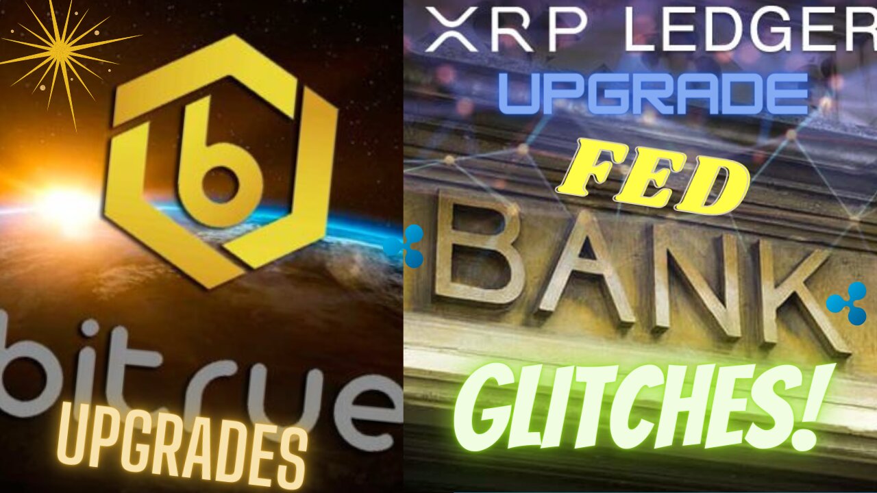 XRPL & Bitrue Upgrades, The FED Glitches