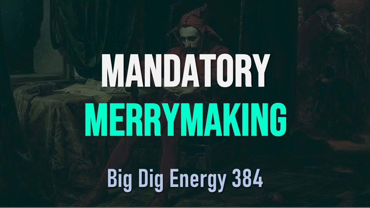 Big Dig Energy 384: Mandatory Merrymaking