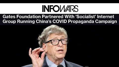 Gates Foundation Secretly Partnered with ChiCom Govt to Push COVID Propaganda and Censor the Web