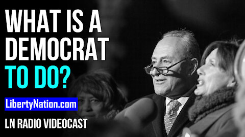 What Is a Democrat to Do? - LN Radio Videocast