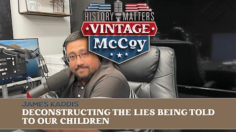 Deconstructing The Lies Being Taught To Our Children - With Special Guest Host: James Kaddis