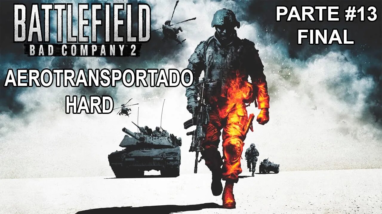 Battlefield: Bad Company 2 - [Parte 13 Final - Aerotransportado] - Dificuldade Difícil - PT-BR -100%
