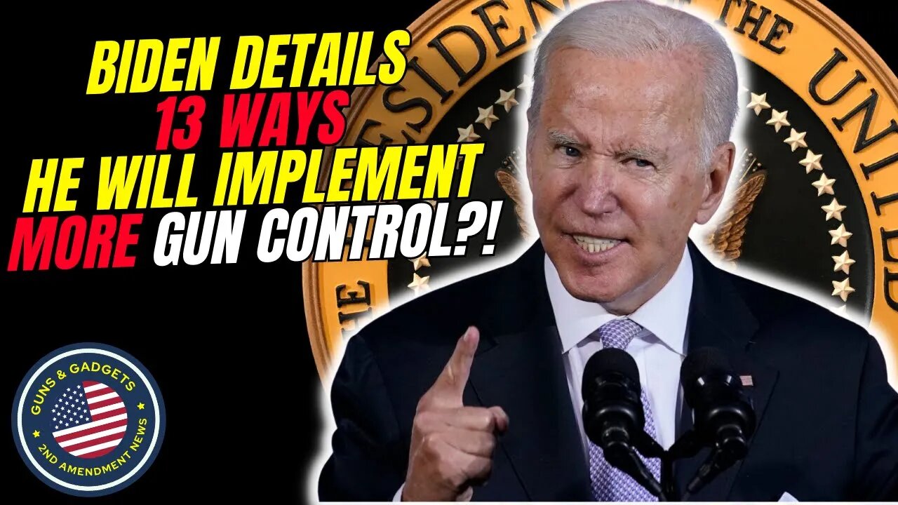 Biden Details 13 Ways He Will Implement MORE Gun Control!