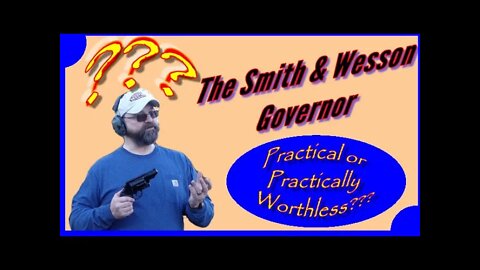 The Smith & Wesson Governor: Practical or Practically Worthless