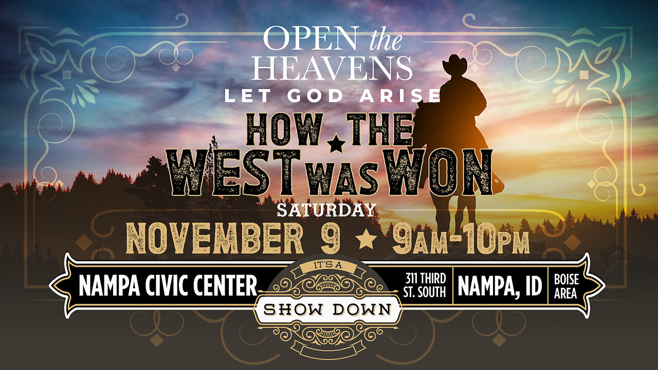 Open the Heavens, Let God Arise How the West was Won! Boise, ID