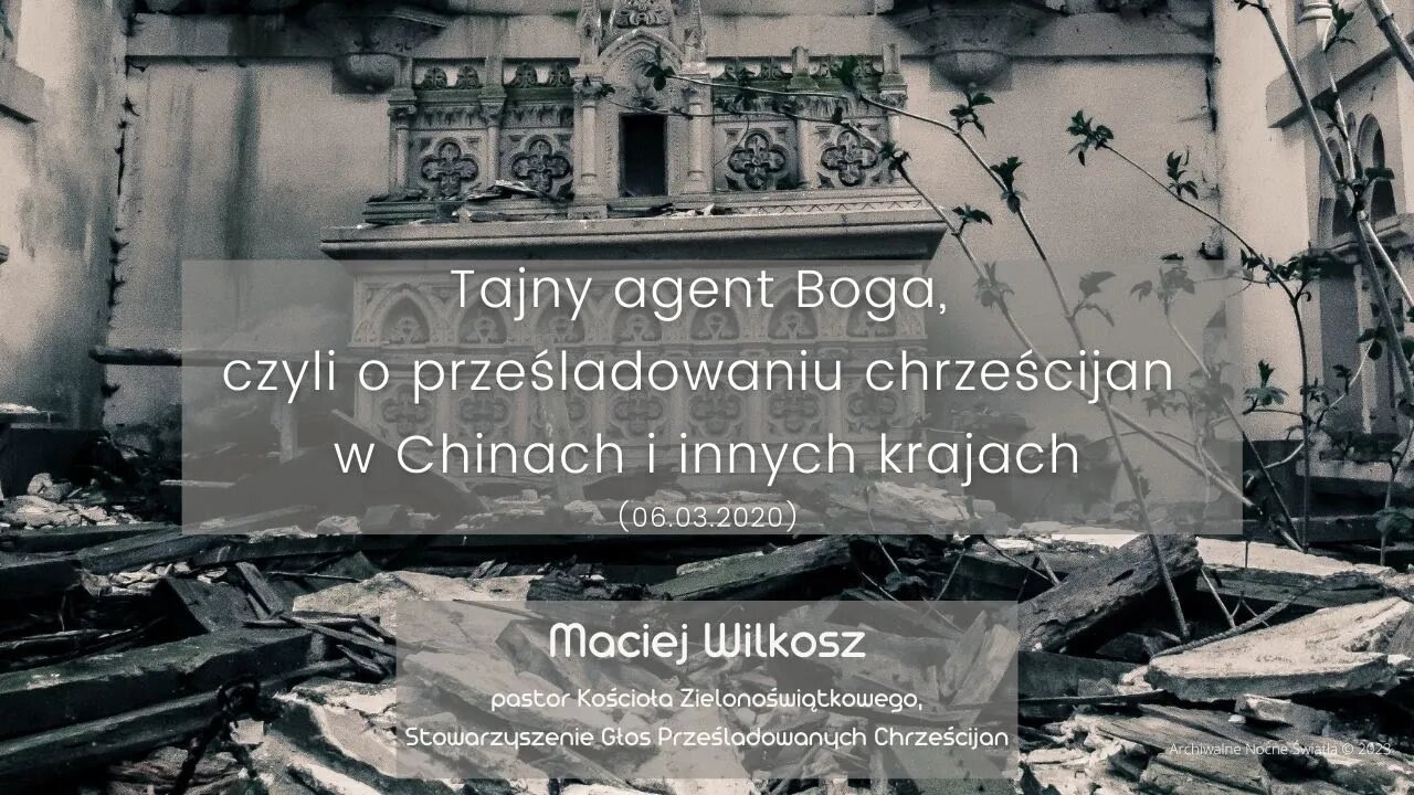 Tajny agent Boga, czyli o prześladowaniu chrześcijan w Chinach i innych krajach (06.03.2020)