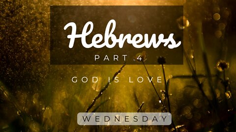 Hebrews Part 4 Wednesday