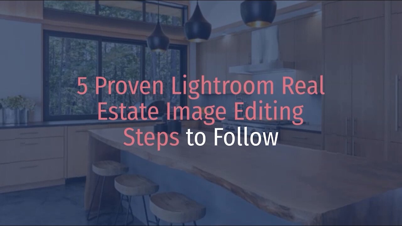 5 Proven Lightroom Real Estate Image Editing Steps to Follow