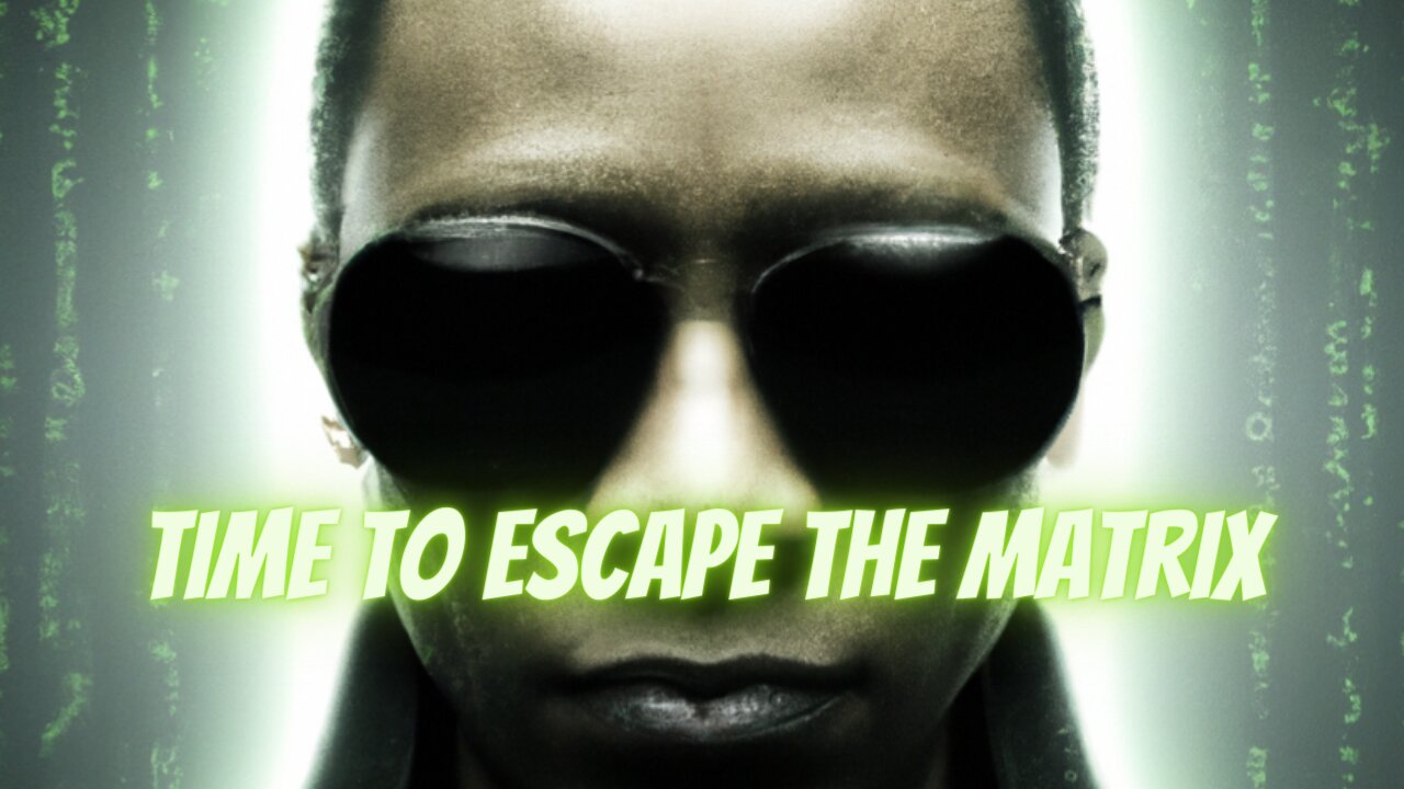 Time To Escape. #escapethematrix