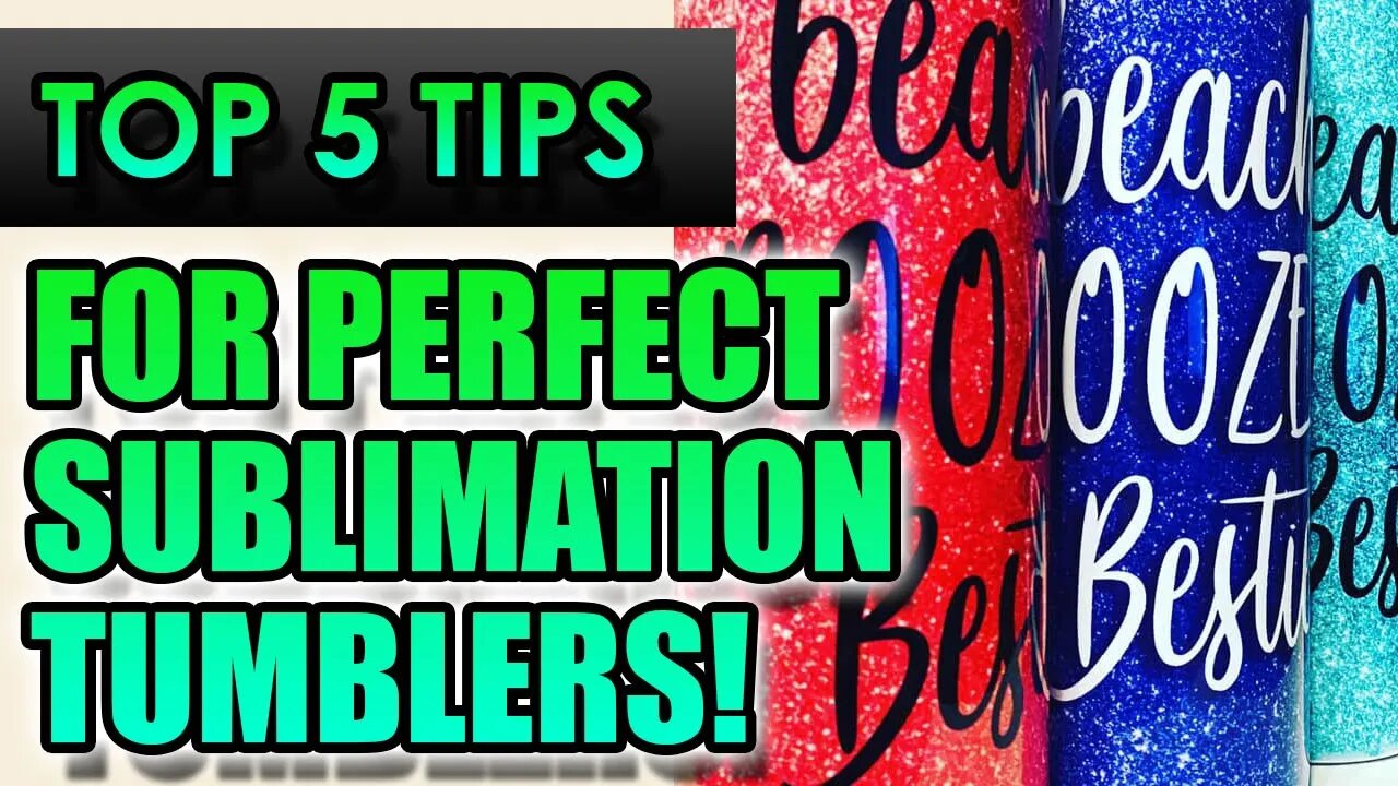 5 Tips for a Perfect Sublimation Tumbler Every Time!