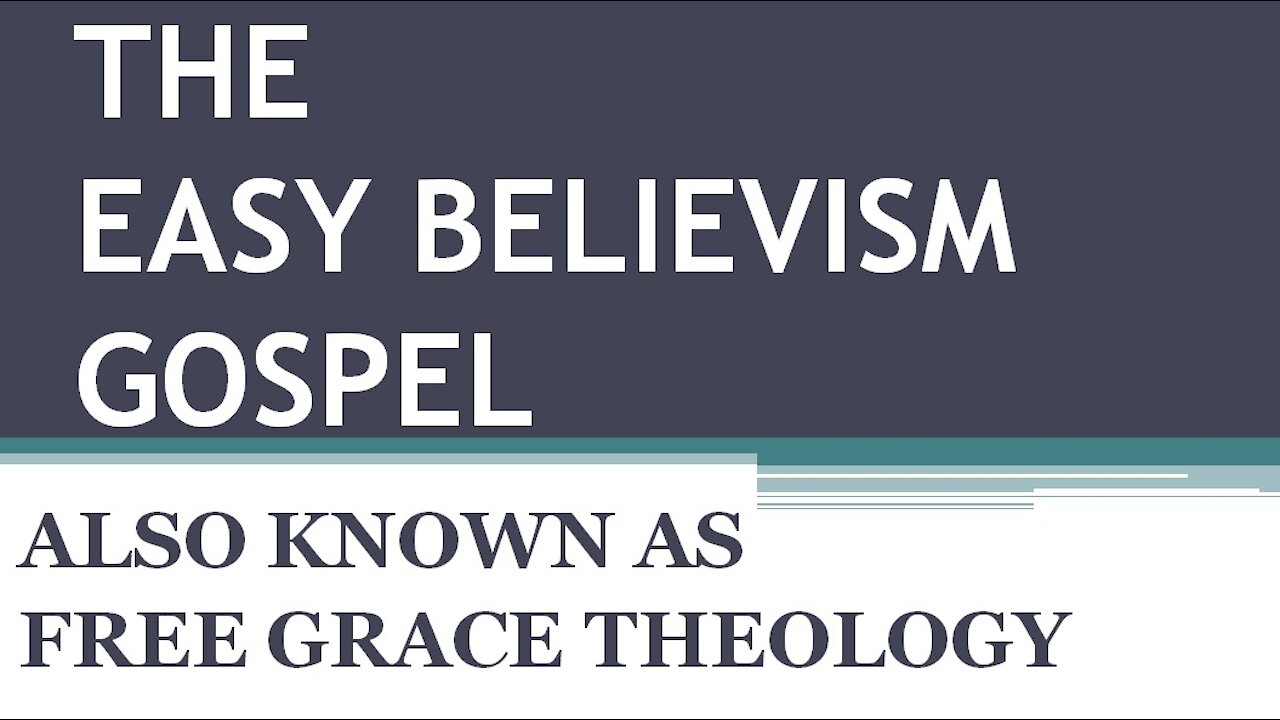 EASY BELIEVISM AKA FREE GRACE THEOLOGY