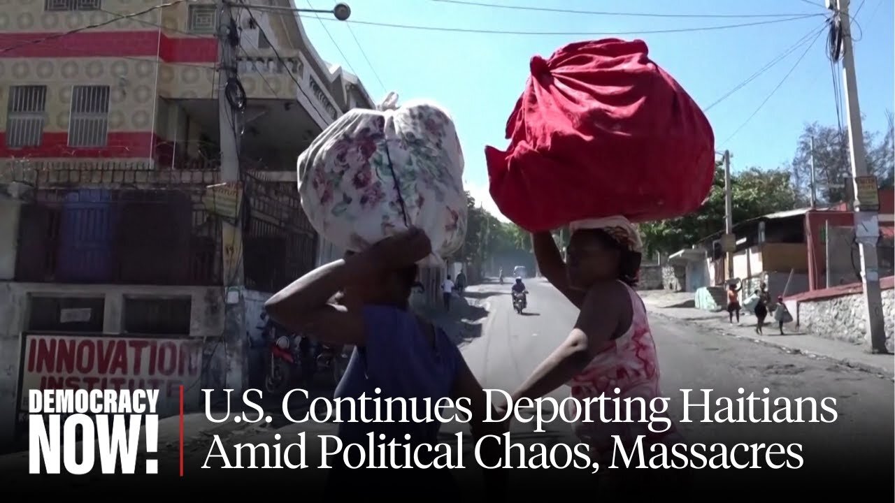 "Indefensible": U.S. Continues Deporting Haitians Amid Political Instability, Massacres