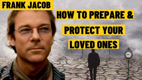 How to best prepare & protect your loved ones | Frank Jacob