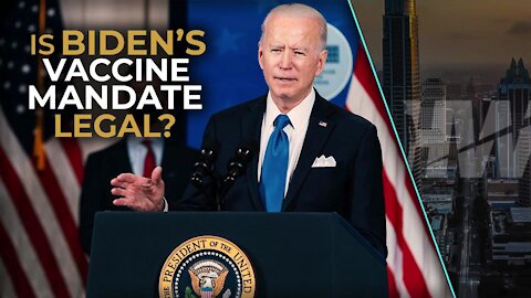 IS BIDEN’S VACCINE MANDATE LEGAL?