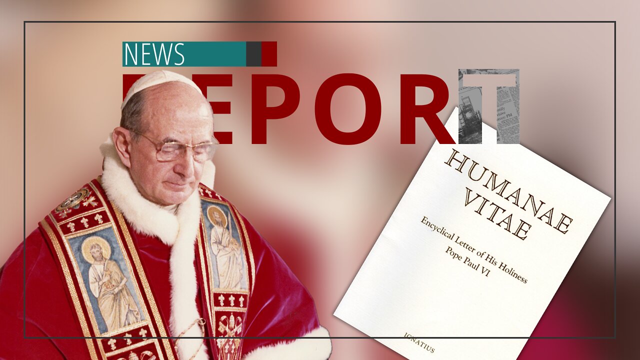 Catholic — News Report — Humanae Vitae, 54 Years Later