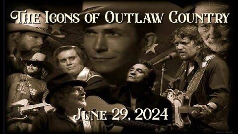 The Icons of Outlaw Country Show 068 6/29/24