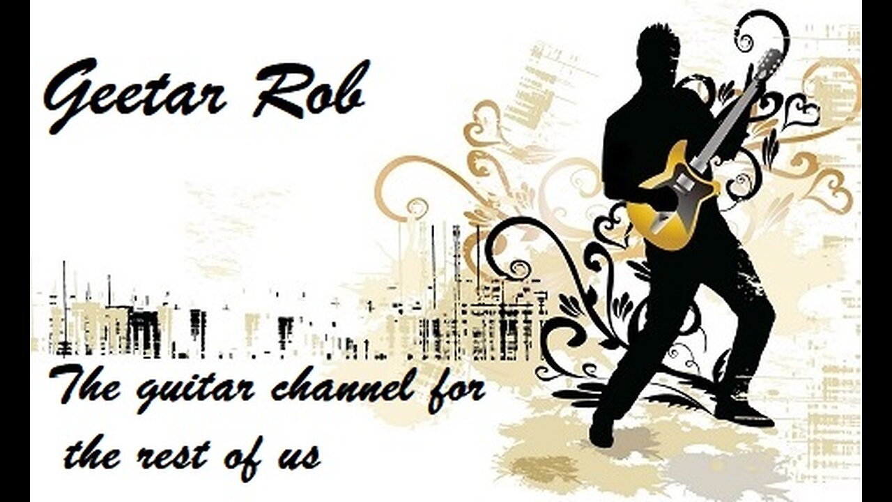 Geetar Rob - the guitar channel for the rest of us