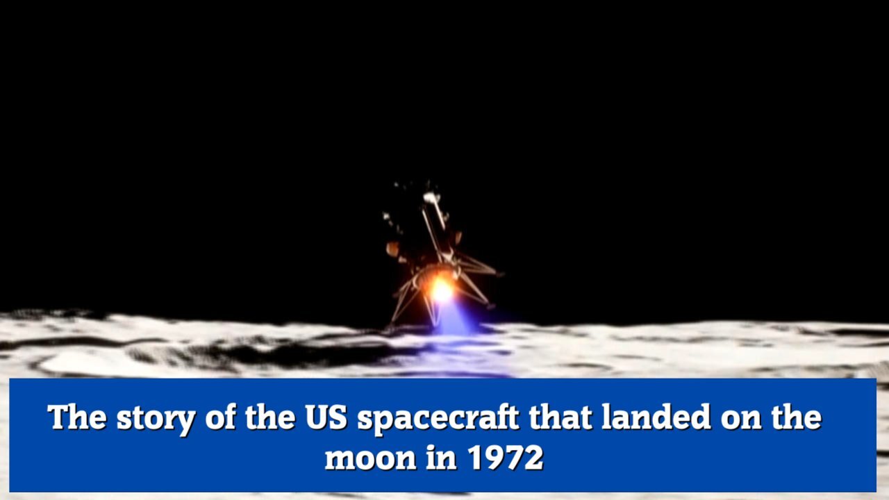 The story of the US spacecraft that landed on the moon in 1972