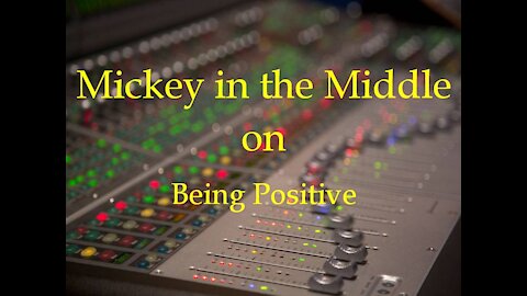 201229 Mickey in the Middle on being positive