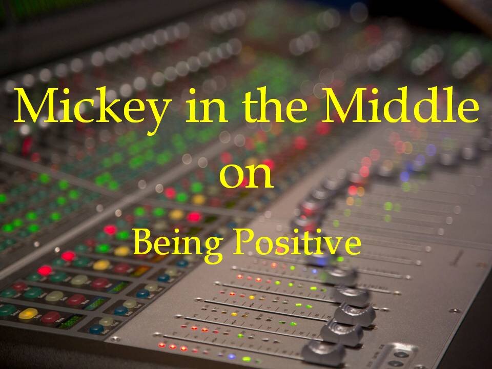 201229 Mickey in the Middle on being positive